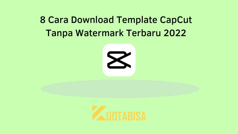 8 Cara Download Template CapCut Tanpa Watermark Terbaru 2023